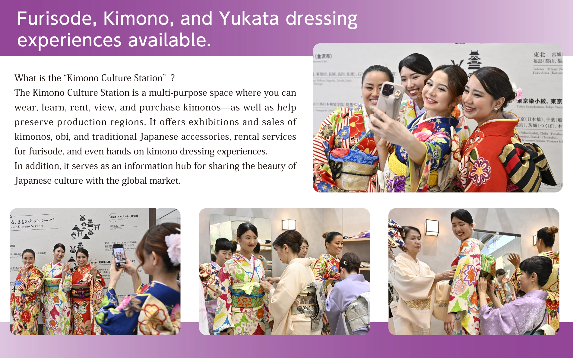 Furisode, Kimono, and Yukata dressing experiences available.